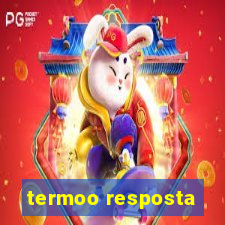 termoo resposta